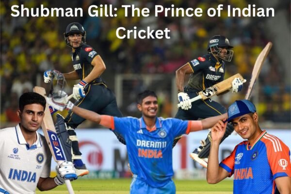 🏏 Shubman Gill: The Prince of Indian Cricket Shubman Gill: The Prince of Indian Cricket