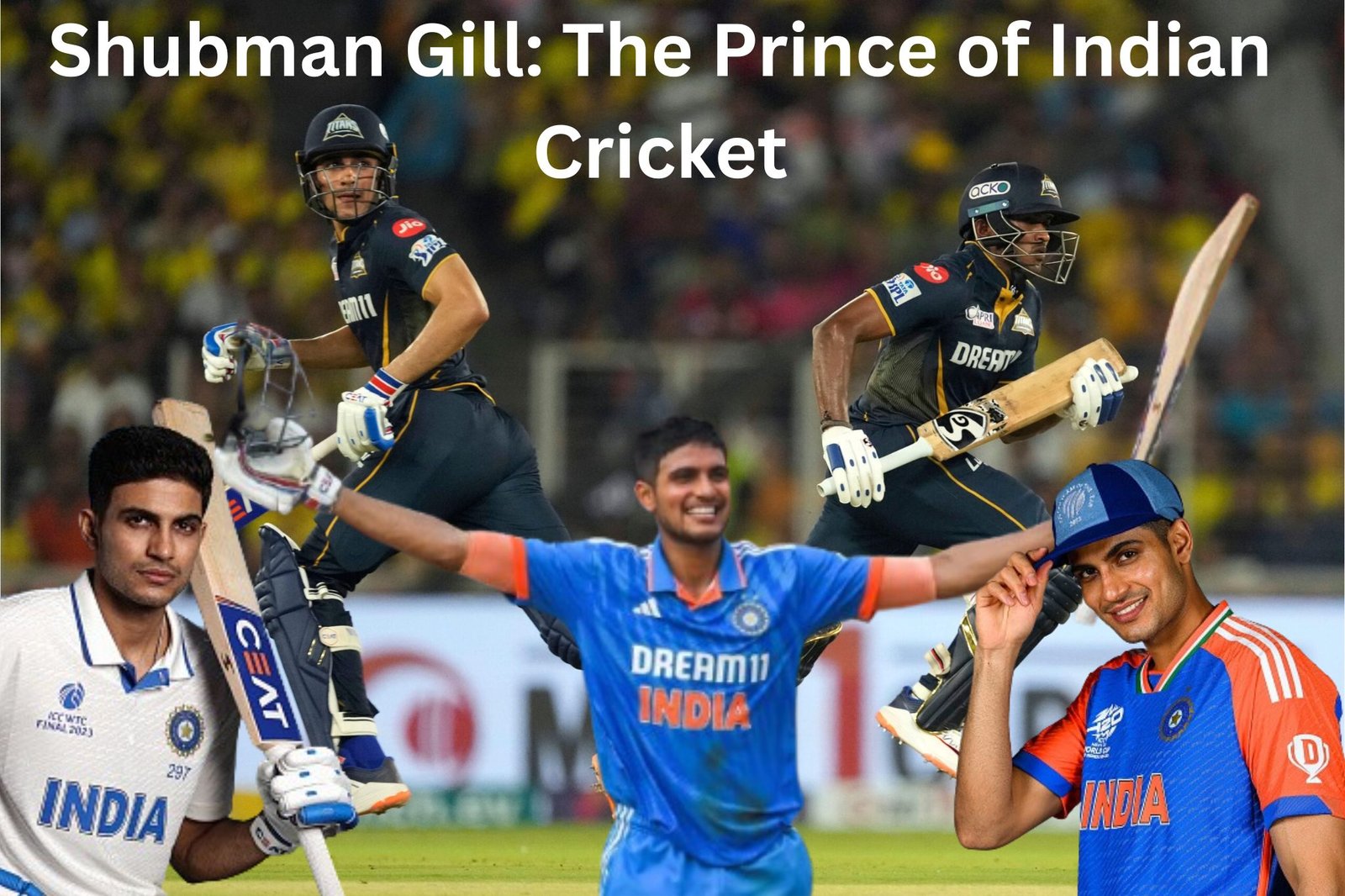 Shubman Gill: The Prince of Indian Cricket